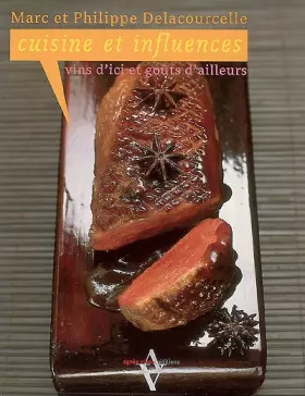 Couverture du produit · Cuisine et influences : Vins d'ici et goûts d'ailleurs