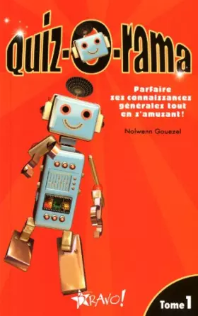 Couverture du produit · Quiz-o-rama : Tome 1, Parfaire ses connaissances générales tout en s'amusant !