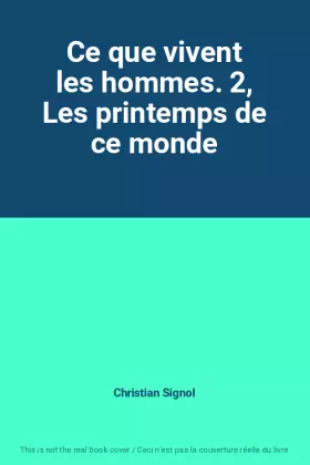 Couverture du produit · Ce que vivent les hommes. 2, Les printemps de ce monde