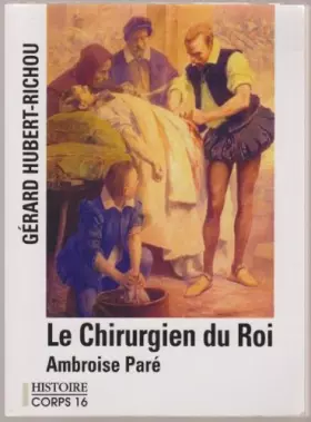 Couverture du produit · Le chirurgien du roi : Amboise Paré