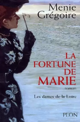 Couverture du produit · Les dames de la Loire Tome 2 : La fortune de Marie