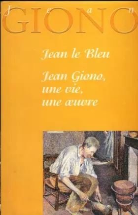 Couverture du produit · Jean Le Bleu - Jean Giono, Une Vie, Une Oeuvre