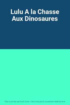Couverture du produit · Lulu A la Chasse Aux Dinosaures