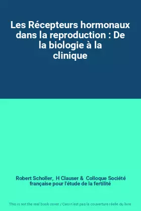 Couverture du produit · Les Récepteurs hormonaux dans la reproduction : De la biologie à la clinique