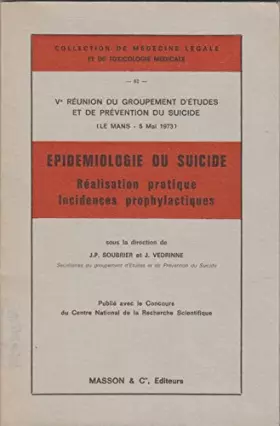 Couverture du produit · Epidemiologie du suicide / réalisation pratique, incidences prophylactiques