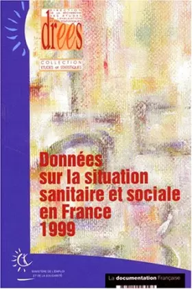 Couverture du produit · DONNEES SUR LA SITUATION SANITAIRE ET SOCIALE EN FRANCE. Edition 1999