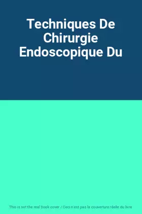 Couverture du produit · Techniques De Chirurgie Endoscopique Du