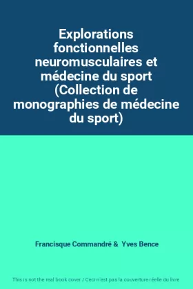 Couverture du produit · Explorations fonctionnelles neuromusculaires et médecine du sport (Collection de monographies de médecine du sport)
