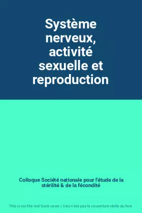 Couverture du produit · Système nerveux, activité sexuelle et reproduction