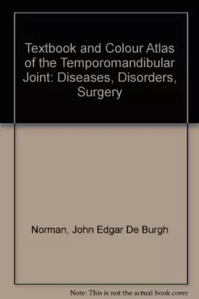 Couverture du produit · Textbook and Colour Atlas of the Temporomandibular Joint: Diseases, Disorders, Surgery