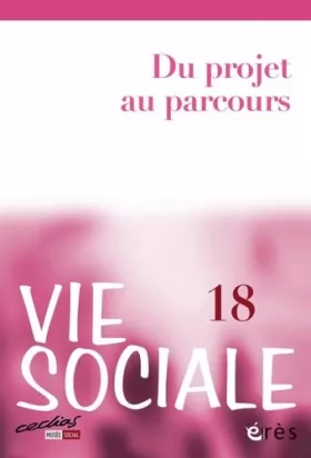 Couverture du produit · VIE SOCIALE 18 - DU PROJET AU PARCOURS DE VIE
