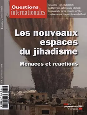 Couverture du produit · Questions internationales, n° 75 : Les nouveaux espaces du jihadisme - Menaces et réactions