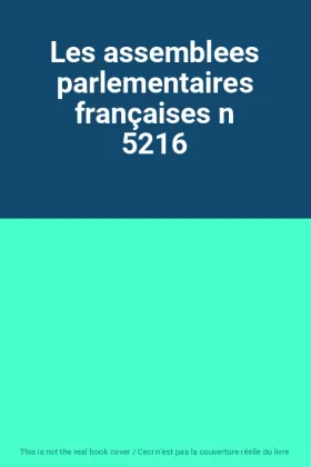 Couverture du produit · Les assemblees parlementaires françaises n 5216