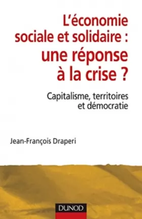 Couverture du produit · L'économie sociale et solidaire : une réponse à la crise ? Capitalisme, territoires et démocratie