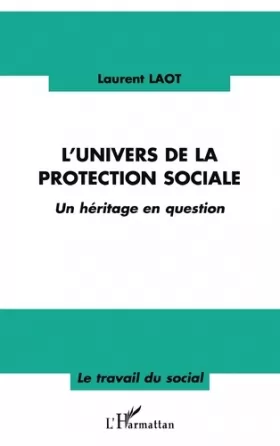 Couverture du produit · L'univers de la protection sociale : Un héritage en question