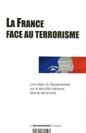 Couverture du produit · La France face au terrorisme Livre blanc du Gouvernement sur la sécurité intérieure face au terrorisme