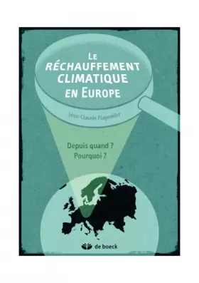 Couverture du produit · Le réchauffement climatique en Europe : Depuis quand ? Pourquoi ?