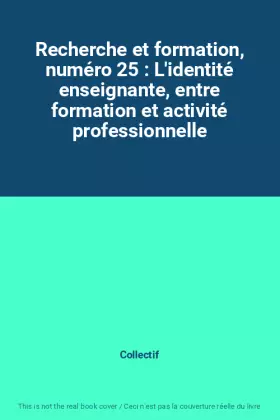 Couverture du produit · Recherche et formation, numéro 25 : L'identité enseignante, entre formation et activité professionnelle