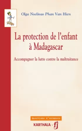 Couverture du produit · La Protection de l'Enfant a Madagascar. Accompagner la Lutte Contre la Maltraitance
