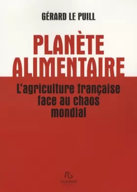 Couverture du produit · Planète alimentaire : L'agriculture française face au chaos mondial