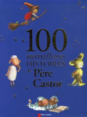 Couverture du produit · 100 merveilleuses histoires du Père Castor