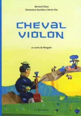 Couverture du produit · Cheval violon : Un conte de Mongolie