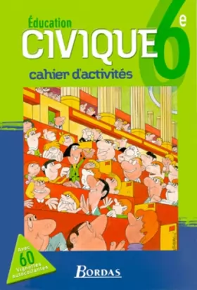Couverture du produit · Education civique, 6ème : Cahier d'activités