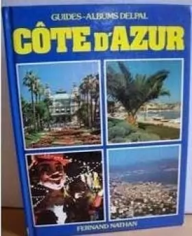 Couverture du produit · Côte d'Azur (Guides-albums Delpal)