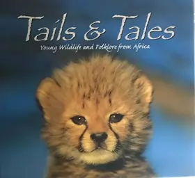 Couverture du produit · Tails & Tales -Young Wildlife and Folklore from Africa