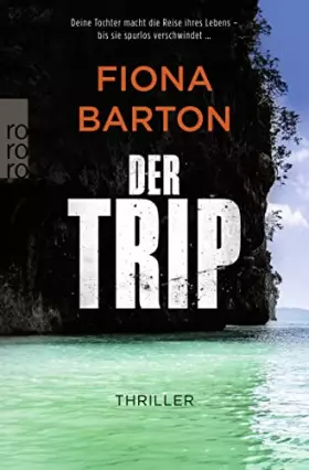 Couverture du produit · Der Trip: Deine Tochter macht die Reise ihres Lebens - bis sie spurlos verschwindet ...
