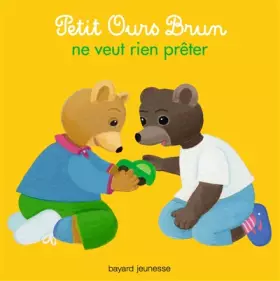 Couverture du produit · Petit Ours Brun ne veut rien prêter