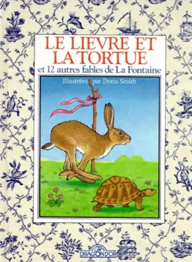 Couverture du produit · Le lièvre et la tortue et 12 autres fables de La Fontaine