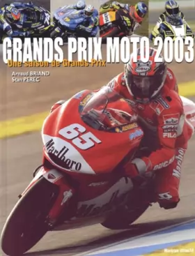 Couverture du produit · Grands prix moto 2003 : Une saison de Grands Prix