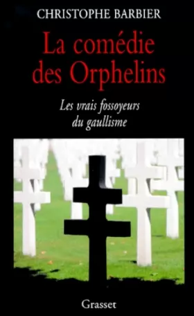 Couverture du produit · La comédie des Orphelins - Les vrais fossoyeurs du gaullisme