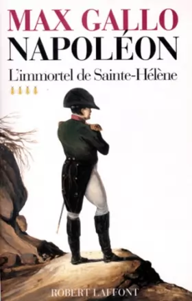 Couverture du produit · Napoléon, tome 4 : L'Immortel de Sainte-Hélène, 1812 - 1821