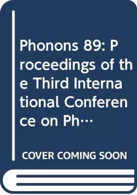 Couverture du produit · Phonons 89: Proceedings of the Third International Conference on Phonon Physics and the Sixth International Conference on Phono