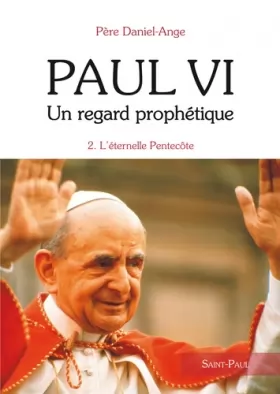 Couverture du produit · Paul VI, un regard prophétique - tome 2 : L'Éternelle Pentecôte