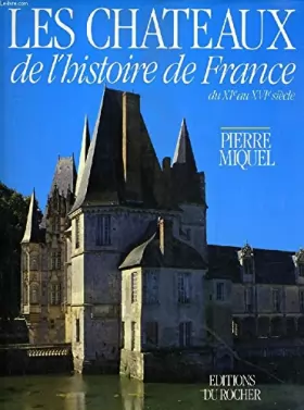 Couverture du produit · Les châteaux de l'histoire de France du XIe au XVIe siècle