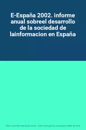Couverture du produit · E-España 2002. informe anual sobreel desarrollo de la sociedad de lainformacion en España