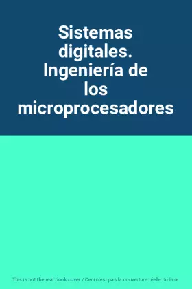 Couverture du produit · Sistemas digitales. Ingeniería de los microprocesadores