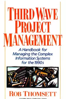 Couverture du produit · Third Wave Project Management: A Handbook for Managing the Complex Information System for the 1990's