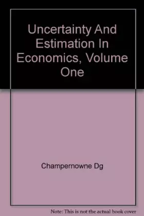 Couverture du produit · Uncertainty And Estimation In Economics, Volume One