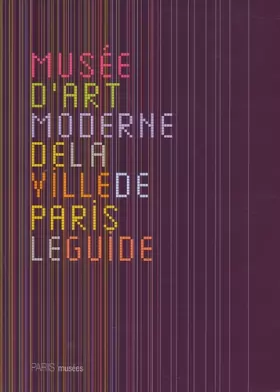 Couverture du produit · Musée d'art moderne de la Ville de Paris : Le guide