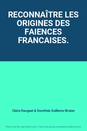 Couverture du produit · RECONNAÎTRE LES ORIGINES DES FAIENCES FRANCAISES.