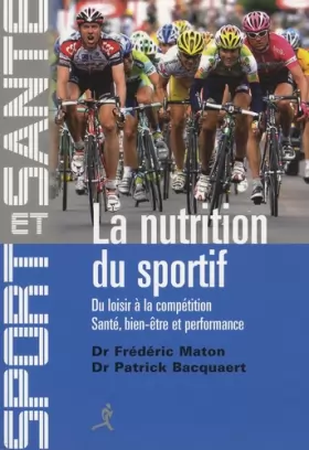 Couverture du produit · La nutrition du sportif : Du loisir à la compétition, Santé, Bien-être et Performance