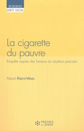 Couverture du produit · LA CIGARETTE DU PAUVRE: ENQUETE AUPRES DES FUMEURS EN SITUATION PRECAIRE