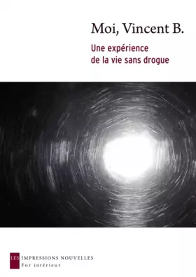 Couverture du produit · Moi, Vincent B. - Une expérience de la vie sans drogue