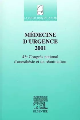 Couverture du produit · Médecine d'urgence 2001.: 43ème Congrès national d'anesthésie et de réanimation
