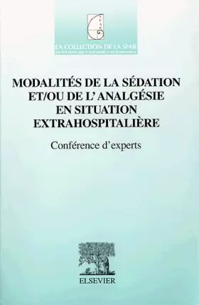 Couverture du produit · Modalités de la sédation et-ou de l'analgésie en situation extrahospitalière : conférence d'experts