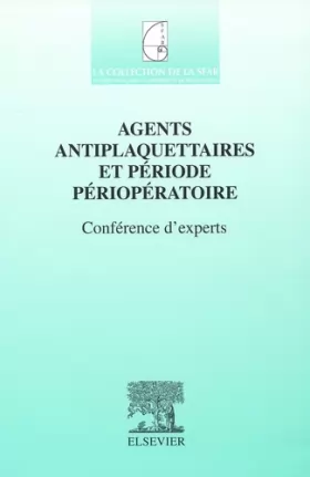 Couverture du produit · Agents antiplaquettaires et période périopératoire. Conférence d'experts: Sfar 2002